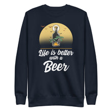 Load image into Gallery viewer, Life is better with a Beer Unisex Premium Sweatshirt