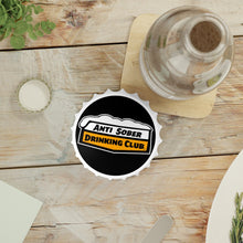 Load image into Gallery viewer, Anti Sober Drinking Club Bottle Opener