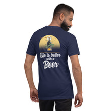 Load image into Gallery viewer, Life is better with a Beer Unisex t-shirt