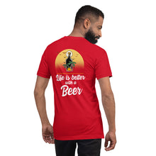 Load image into Gallery viewer, Life is better with a Beer Unisex t-shirt