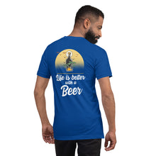 Load image into Gallery viewer, Life is better with a Beer Unisex t-shirt