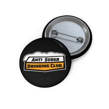 Load image into Gallery viewer, Anti Sober Drinking Club Custom Pin Buttons
