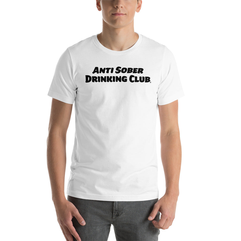 Anti Sober Drinking Club ~ Short-Sleeve Unisex T-Shirt