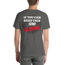 Load image into Gallery viewer, If You Can Read This Send Alcohol ~ Short-Sleeve Unisex T-Shirt
