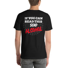 Load image into Gallery viewer, If You Can Read This Send Alcohol ~ Short-Sleeve Unisex T-Shirt
